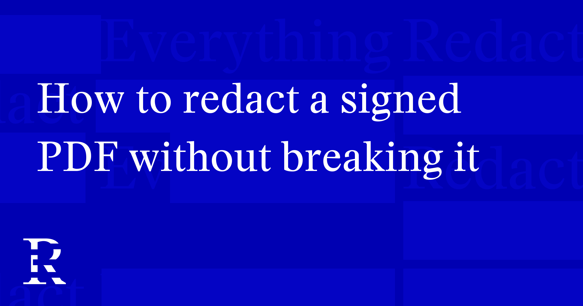 How to redact a signed PDF without breaking it