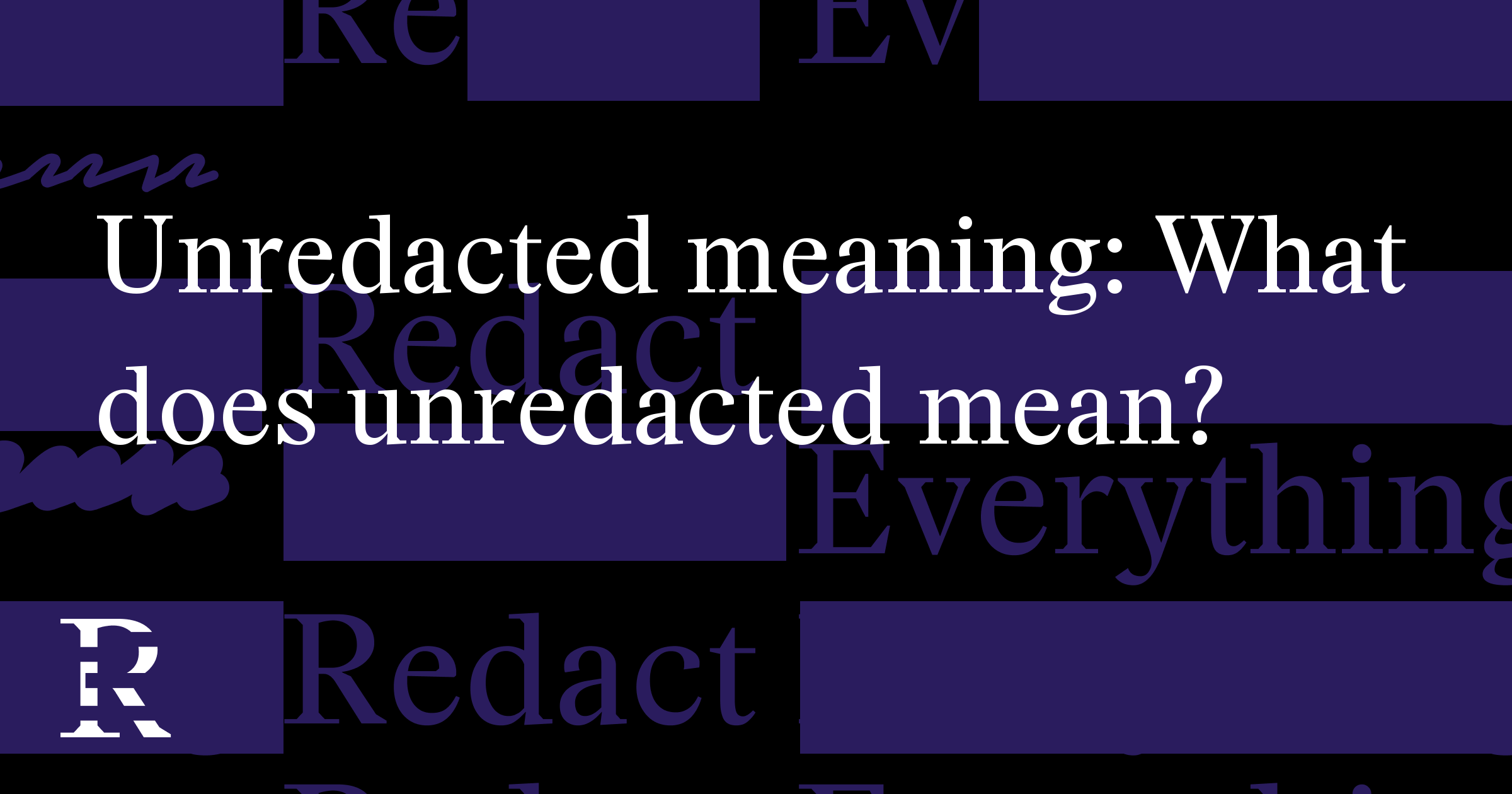 Unredacted meaning: What does unredacted mean?