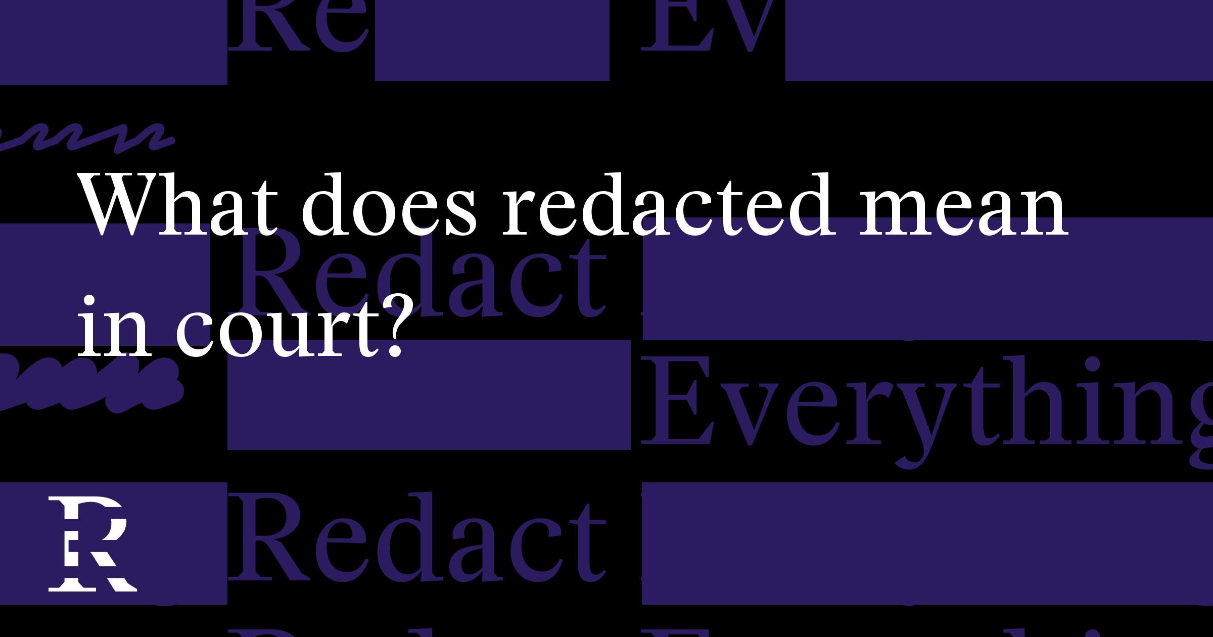What does redacted mean in court (and on a police report)?