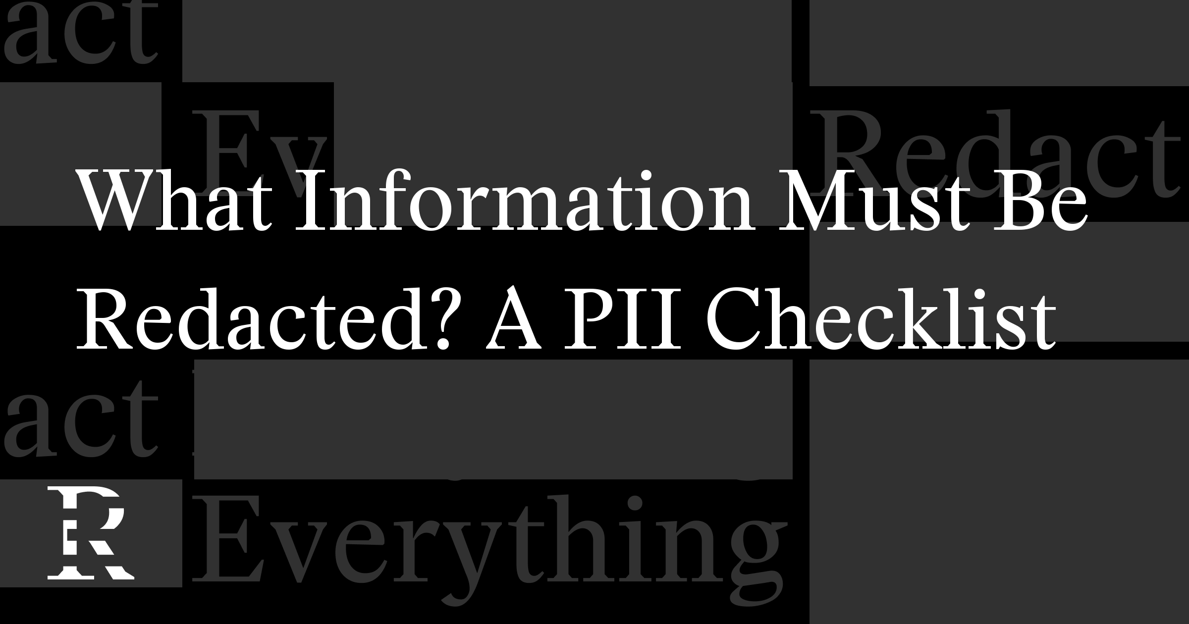 What Information Must Be Redacted? A PII Checklist